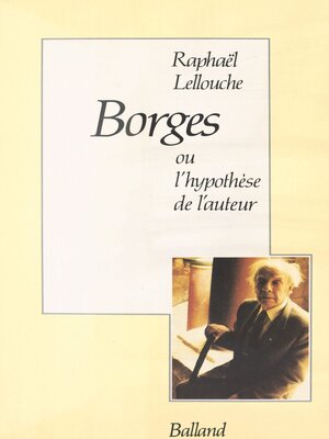cover image of Borges ou l'Hypothèse de l'auteur